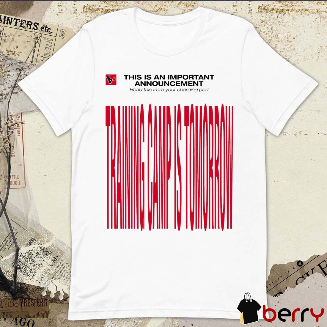 Houston Texans This Is An Important Announcement Read This From Your Charging Port Training Camp Is Tomorrow t-shirt