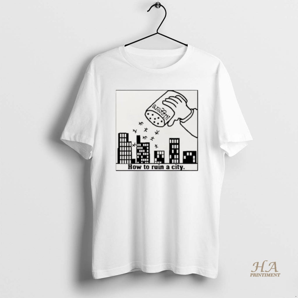 Official How To Ruin A City Caricature Shirt Hoodie Sweatshirt | PurePodTees.com
