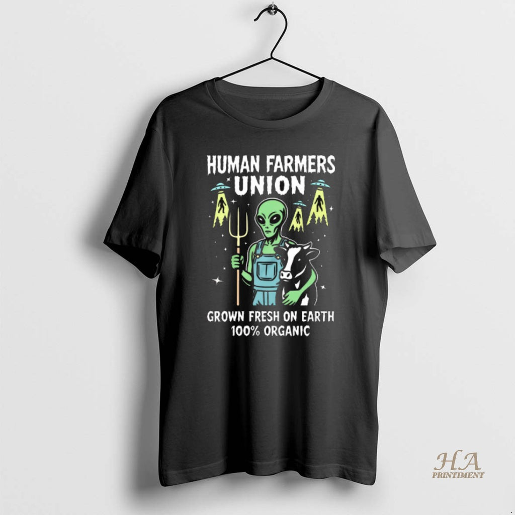 Official Human Farmers Union And Grown Fresh On Earth 100 Organic Alien Shirt Hoodie Sweatshirt | PurePodTees.com