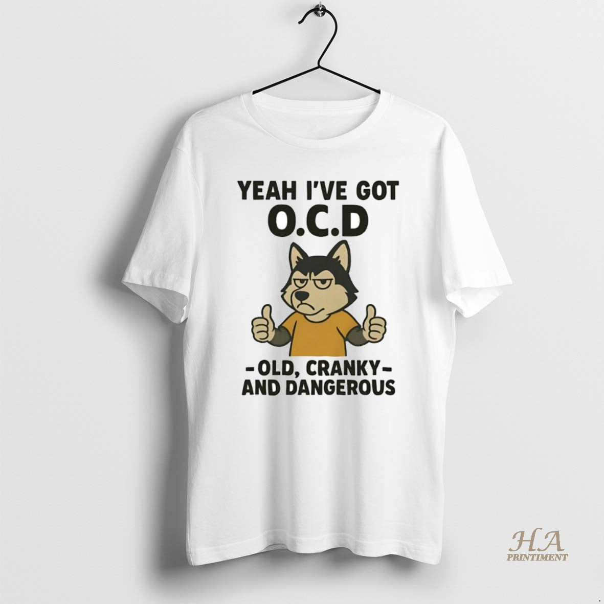Official Husky Yeah Ive Got Ocd Old Cranky And Dangerous Shirt Hoodie Sweatshirt | PurePodTees.com