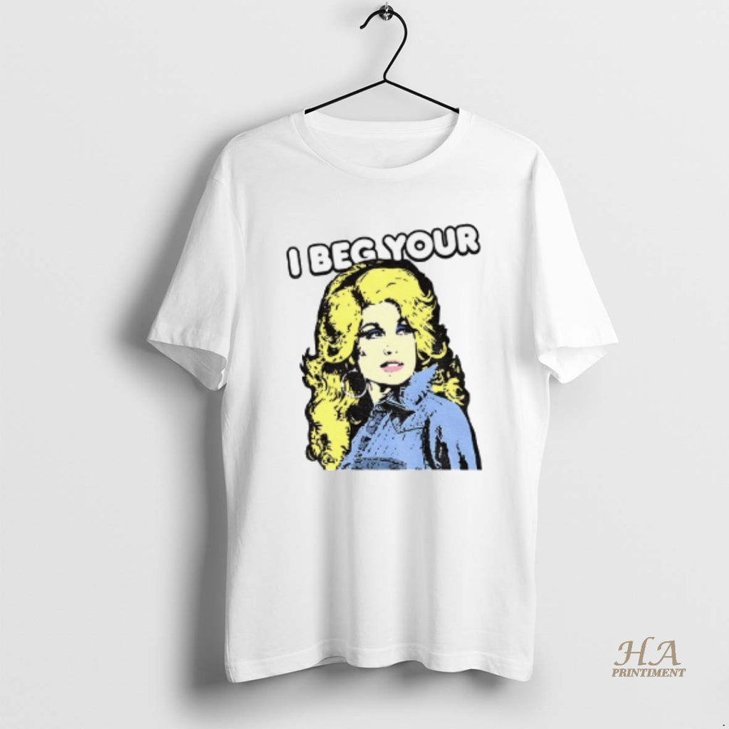 Official I Beg Your Parton Shirt Hoodie Sweatshirt | PurePodTees.com