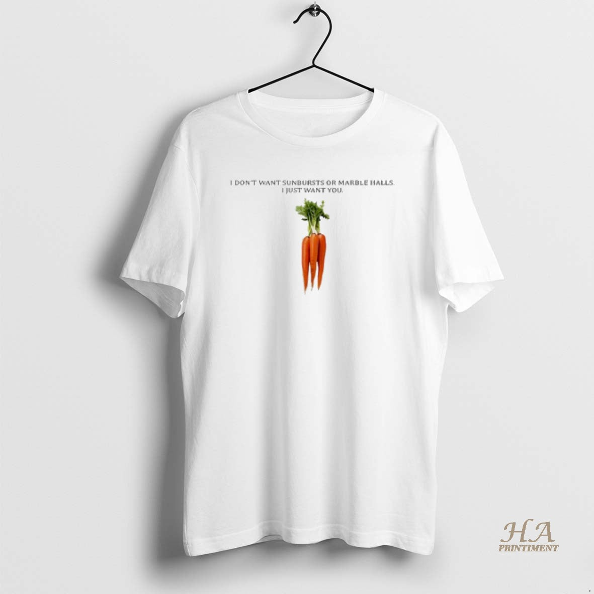 Official I Dont Want Sunbursts Or Marble Halls I Just Want You Carrot Shirt Hoodie Sweatshirt | PurePodTees.com
