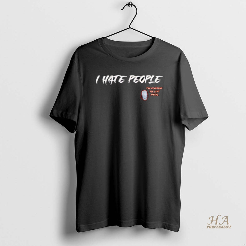 Official I Hate People The Reverend Bob Levy Special Shirt Hoodie Sweatshirt | PurePodTees.com