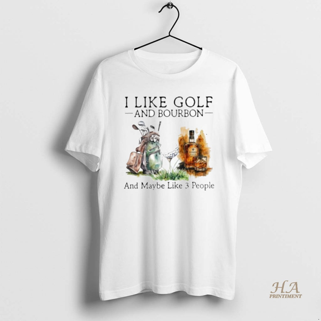 Official I Like Golf And Bourbon And Maybe Like 3 People Shirt Hoodie Sweatshirt | PurePodTees.com