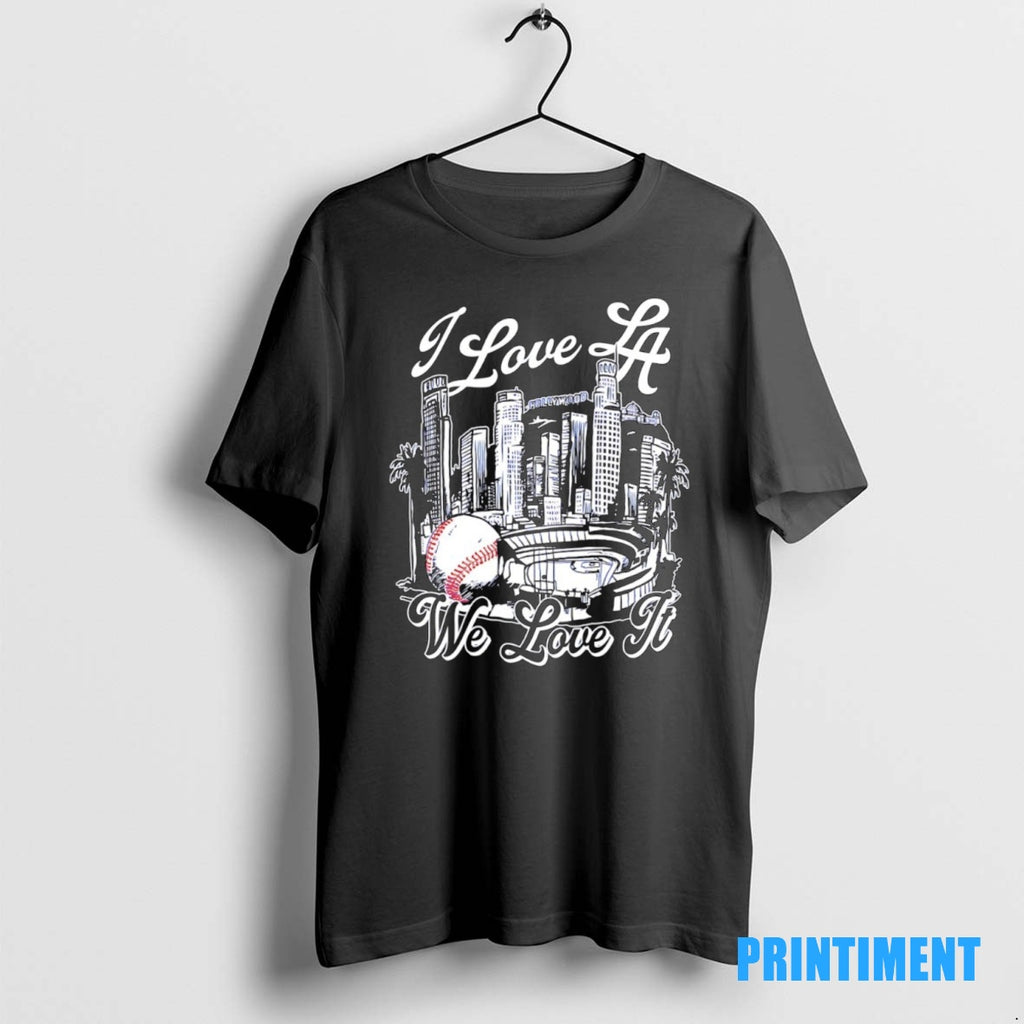 Official I Love La We Love It Los Angeles Dodgers 2025 World Series Champions Skyline Shirt Hoodie Sweatshirt