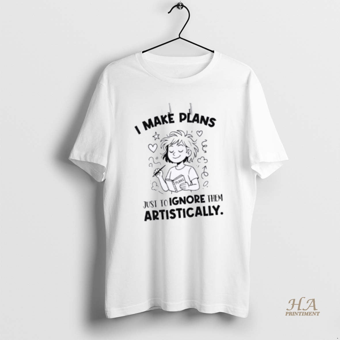 Official I Make Plans Plans Just To Ignore Them Artistically Shirt Hoodie Sweatshirt | PurePodTees.com