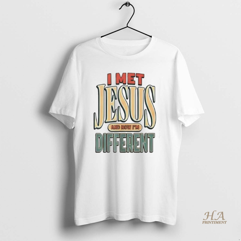 Official I Met Jesus And Now Im Different Shirt Hoodie Sweatshirt | PurePodTees.com
