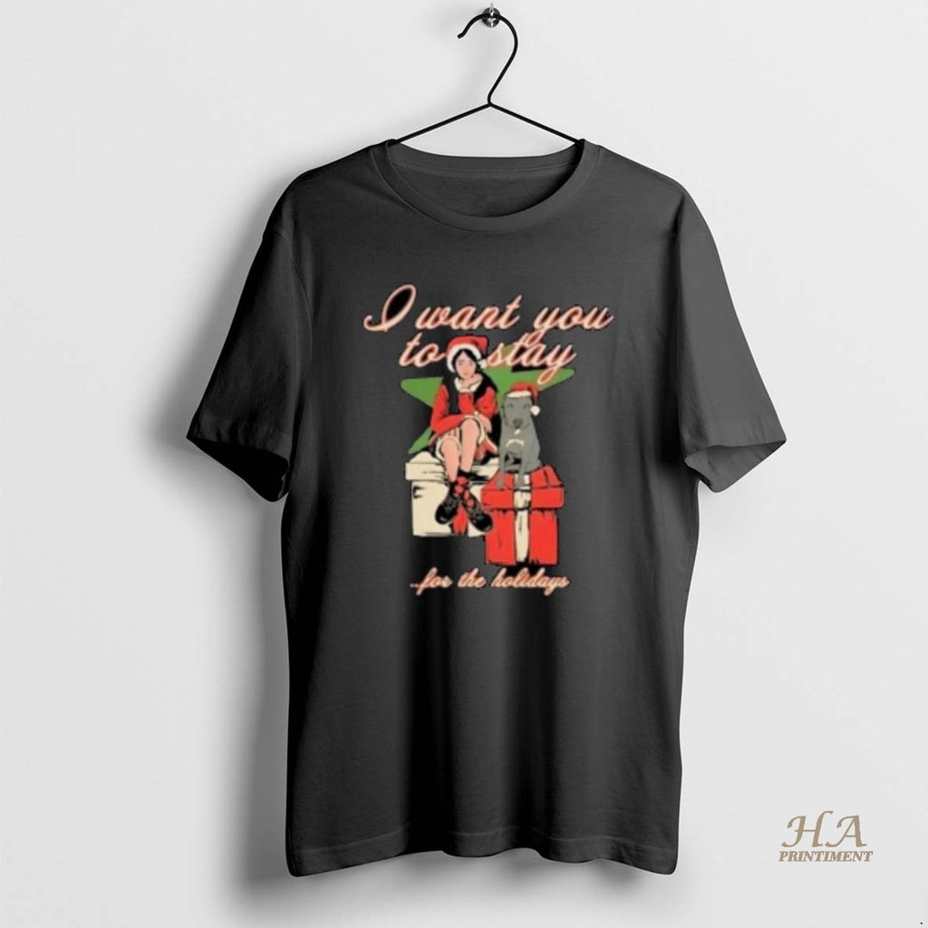 Official I Want You To Stay For The Holiday Circle Black Shirt Hoodie Sweatshirt | PurePodTees.com