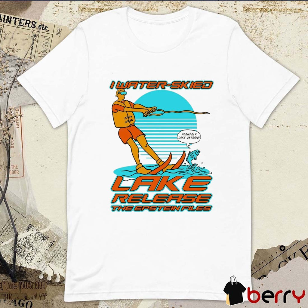 I Water-Skied Lake Release The Epstein Files Formerly Lake Ontario 2026 t-shirt