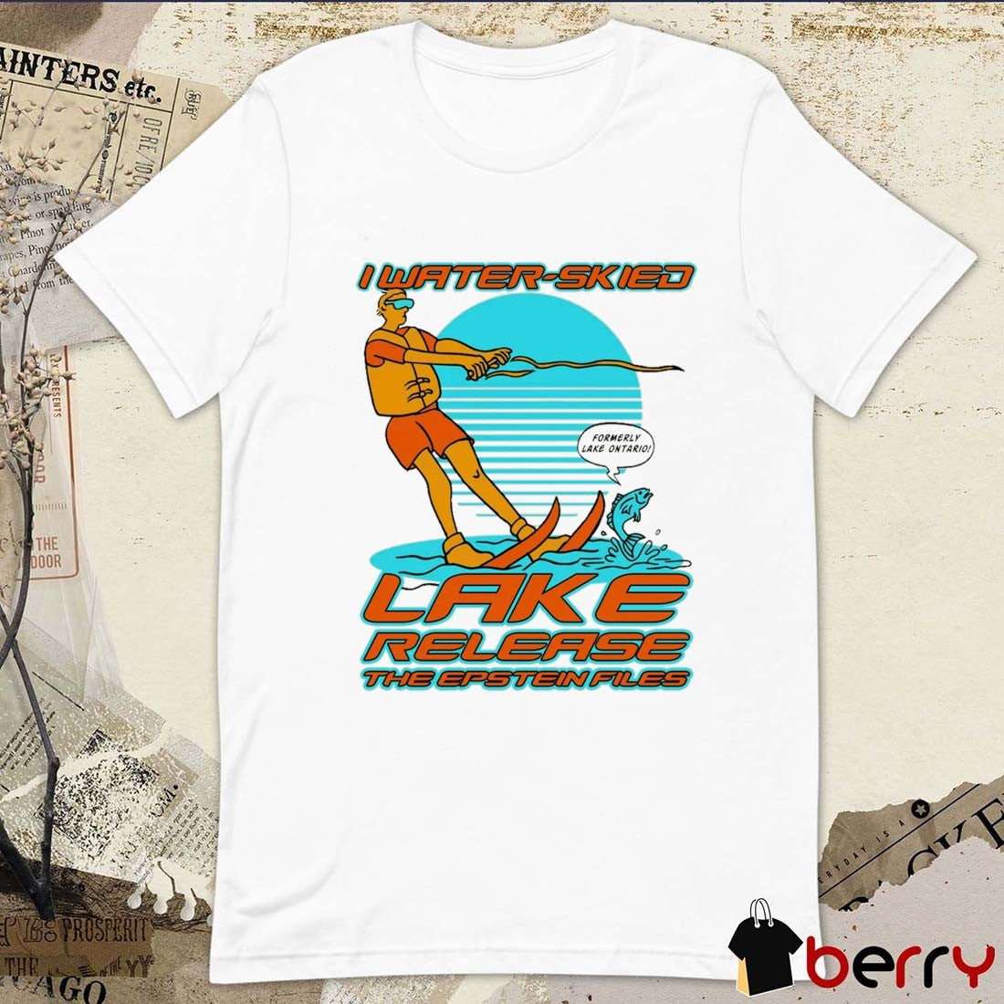 I Water-Skied Lake Release The Epstein Files Formerly Lake Ontario 2026 t-shirt