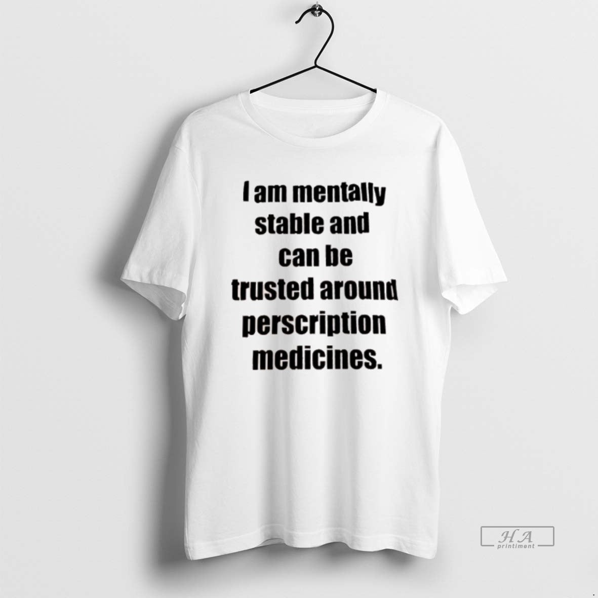 Official I Am Mentally Stable And Can Be Trusted Around Perscription Medicines Shirt Hoodie Sweatshirt | PurePodTees.com