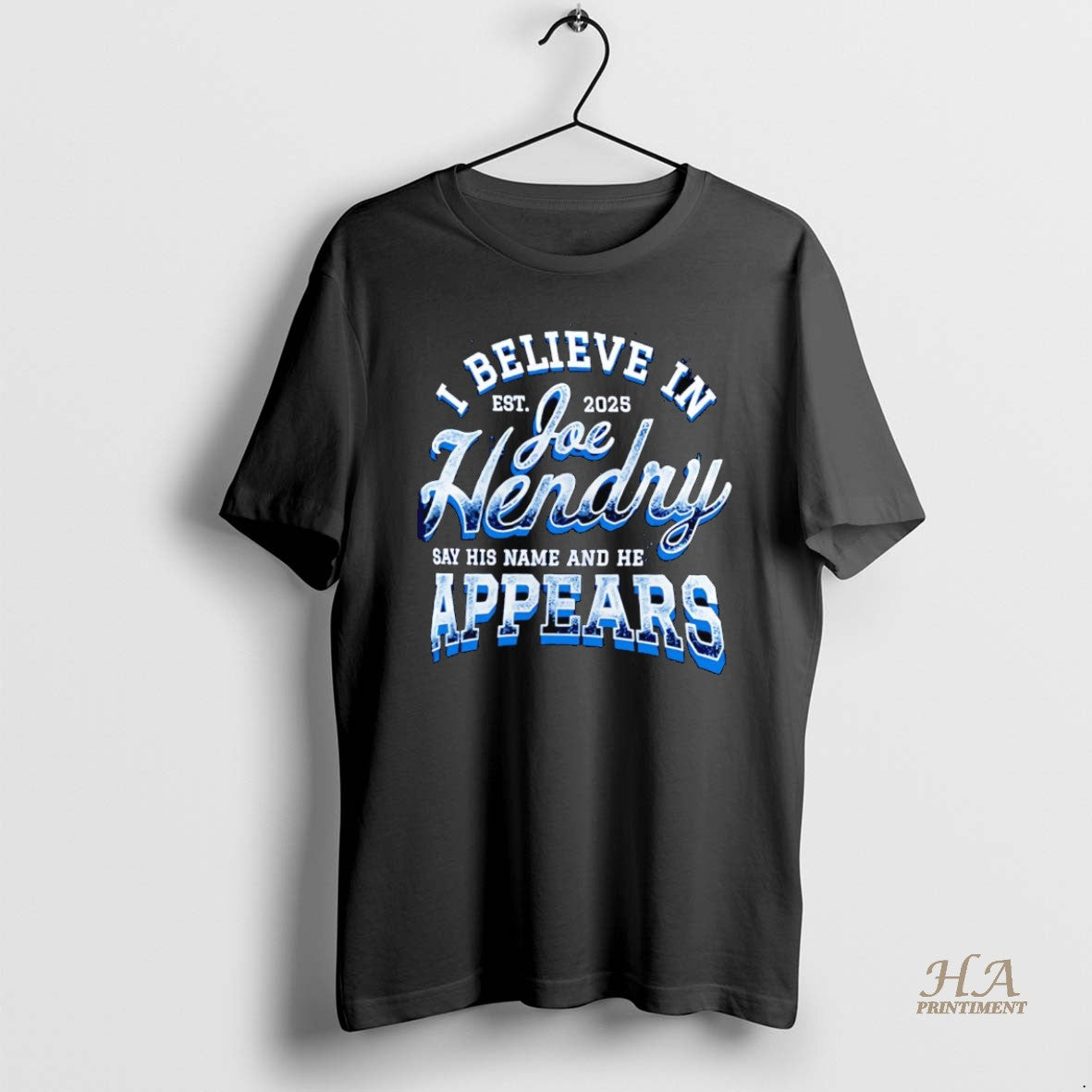 Official I Believe In Joe Hendry Say His Name And He Appears Est 2025 Shirt Hoodie Sweatshirt | PurePodTees.com