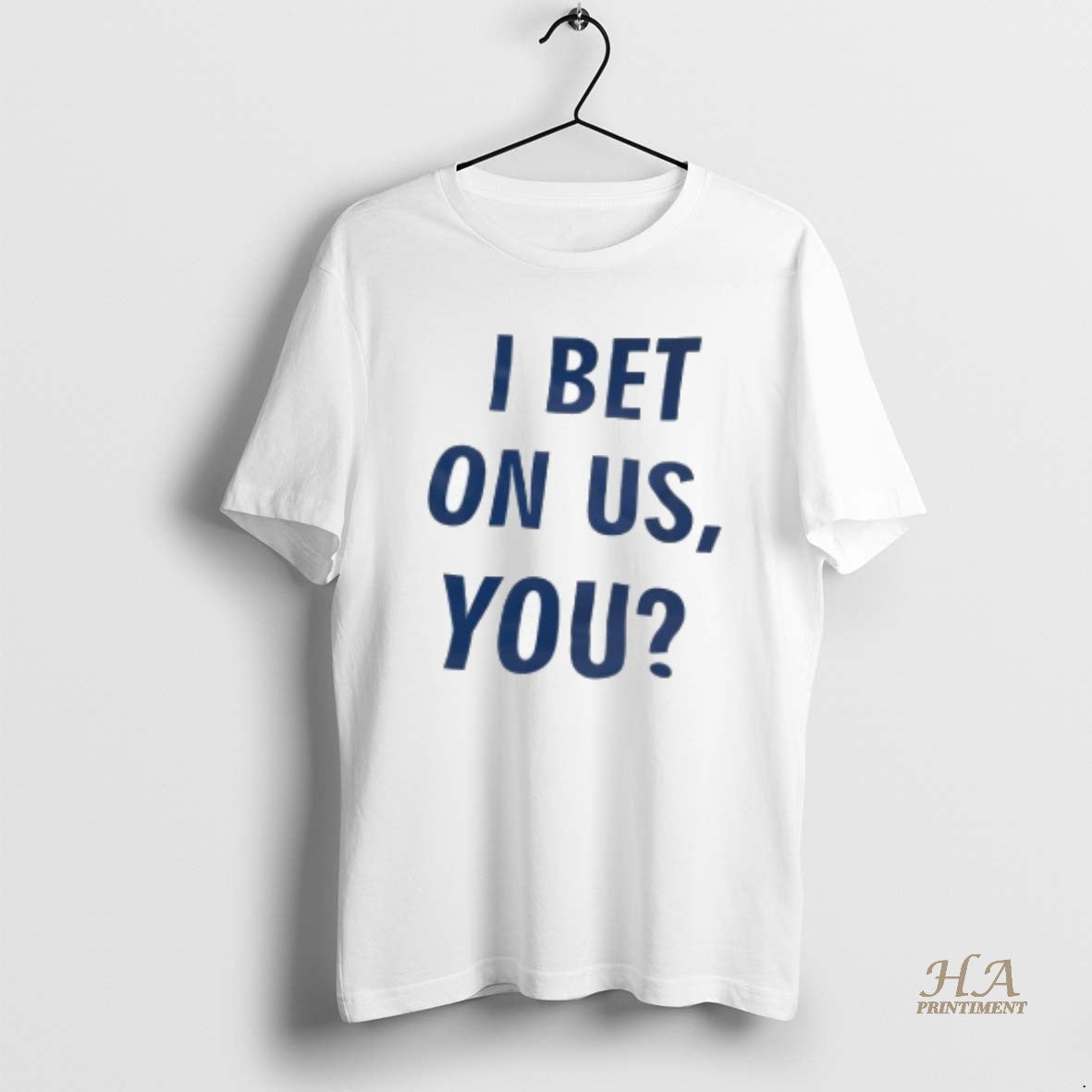 Official I Bet On Us You Question Shirt Hoodie Sweatshirt | PurePodTees.com