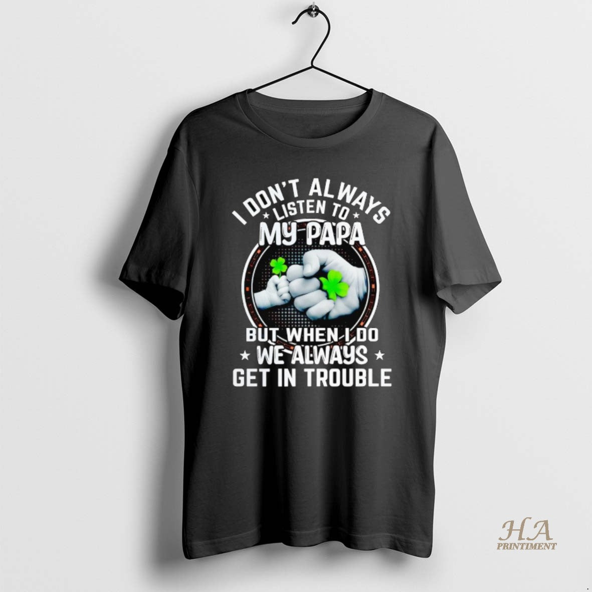 Official I Dont Always Listen To My Papa But When I Do Shirt Hoodie Sweatshirt | PurePodTees.com