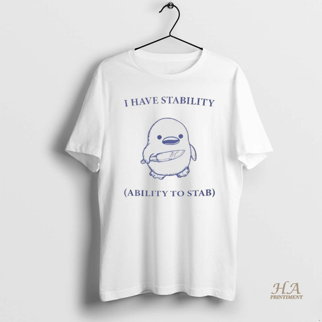 Official I Have Stability Ability To Stab Duck Shirt Hoodie Sweatshirt | PurePodTees.com