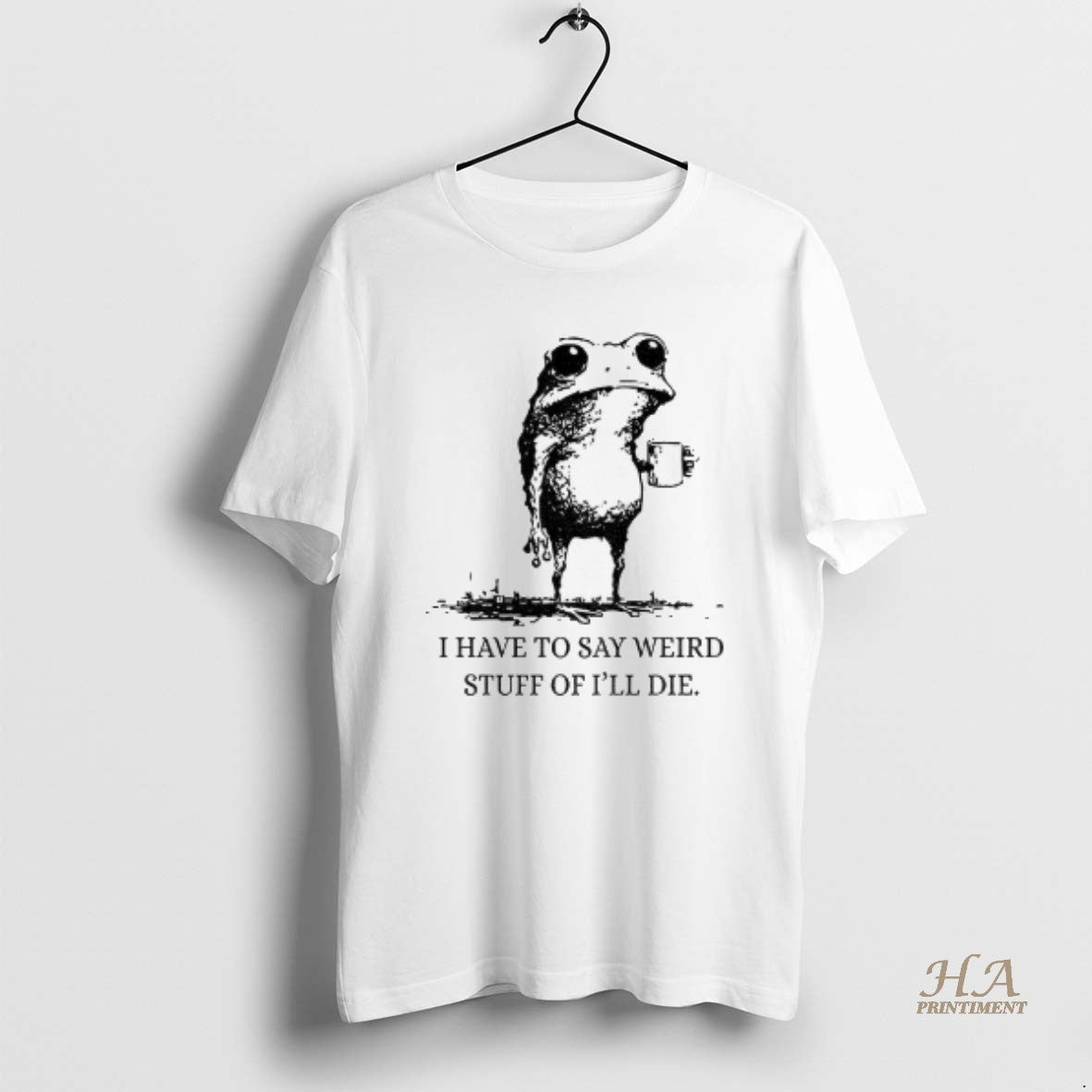 Official I Have To Say Weird Stuff Or Ill Die Frog Drinking Coffee Shirt Hoodie Sweatshirt | PurePodTees.com