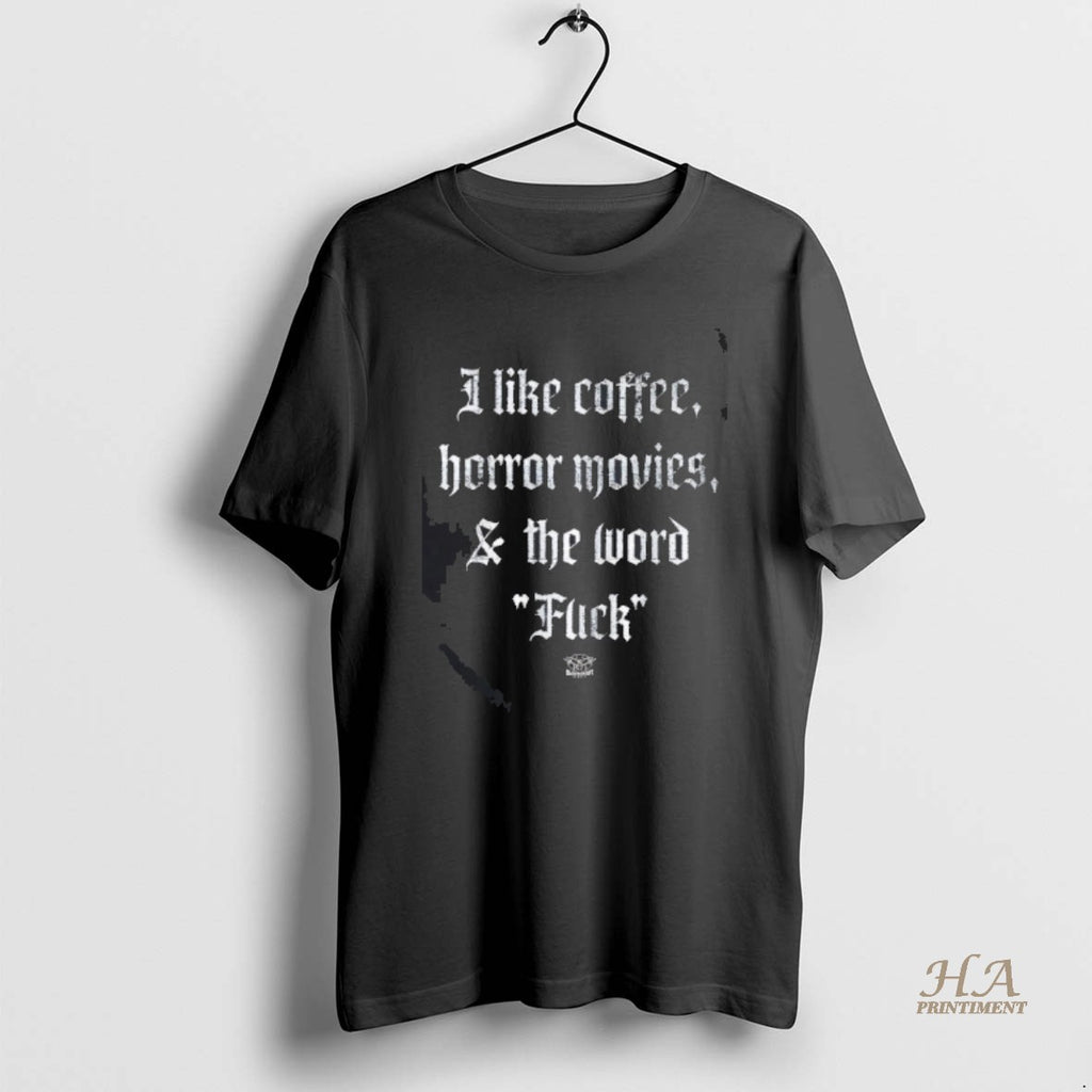 Official I Like Coffee Horror Movies And The Word Fck Shirt Hoodie Sweatshirt | PurePodTees.com