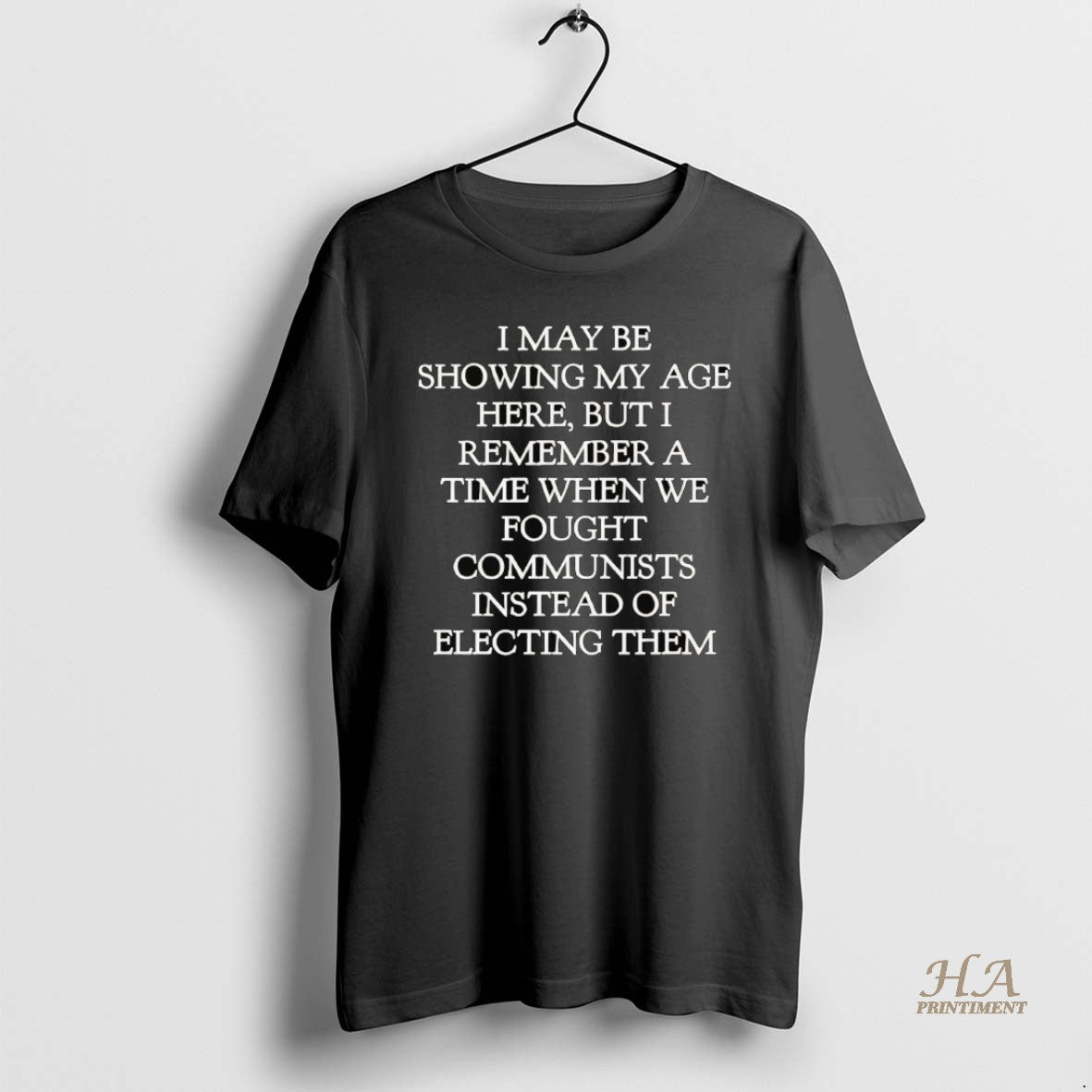 Official I May Be Showing My Age Here I Remember We Fought Communists Instead Of Shirt Hoodie Sweatshirt | PurePodTees.com