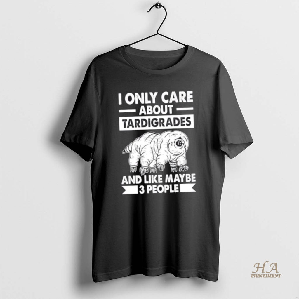 Official I Only Care About Tardigrades And Like 3 People Shirt Hoodie Sweatshirt | PurePodTees.com