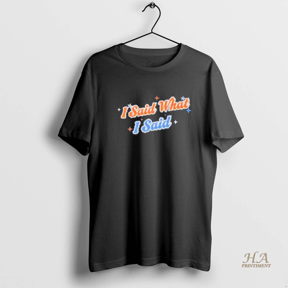 Official I Said What I Said Blackshirt Shirt Hoodie Sweatshirt | PurePodTees.com