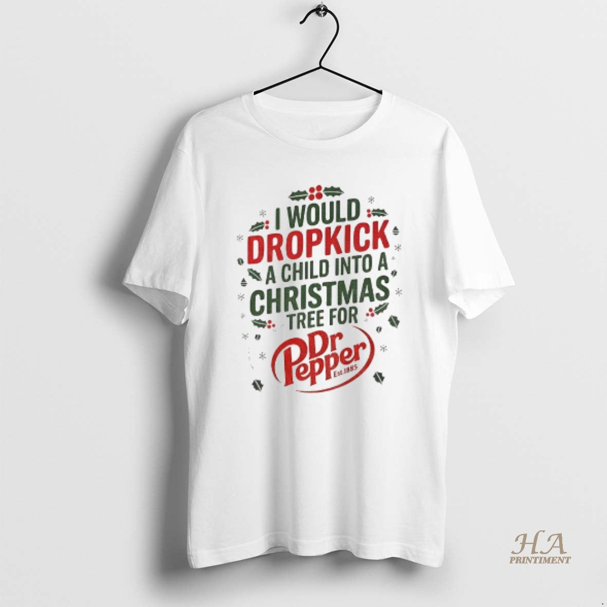 Official I Would Dropkick A Child Into A Christmas Tree For Dr Pepper Shirt Hoodie Sweatshirt | PurePodTees.com