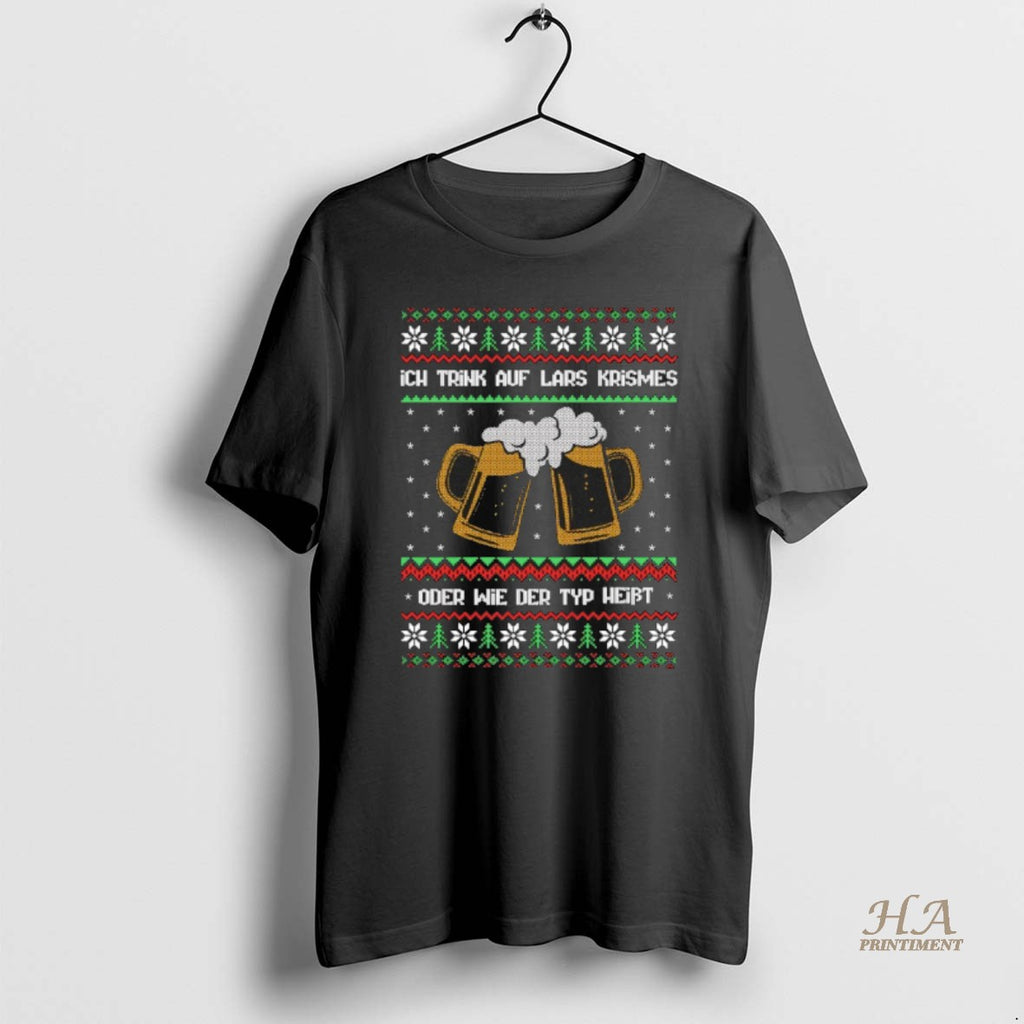 Official Ich Trink Auf Lars Krismes Oder Wie Der Typ Heibt Christmas Ugly Sweat Shirt Hoodie Sweatshirt | PurePodTees.com