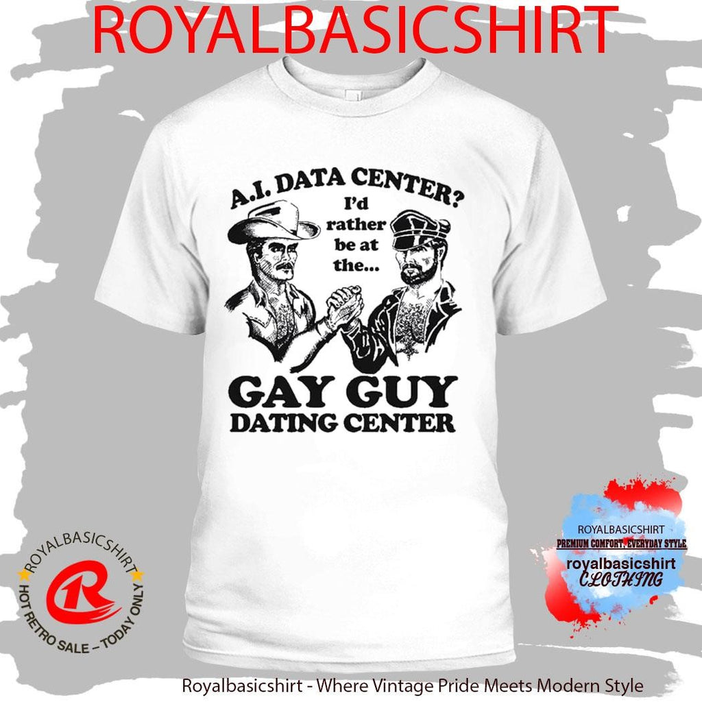 I’d Rather Be At The Gay Guy Dating Center Shirt