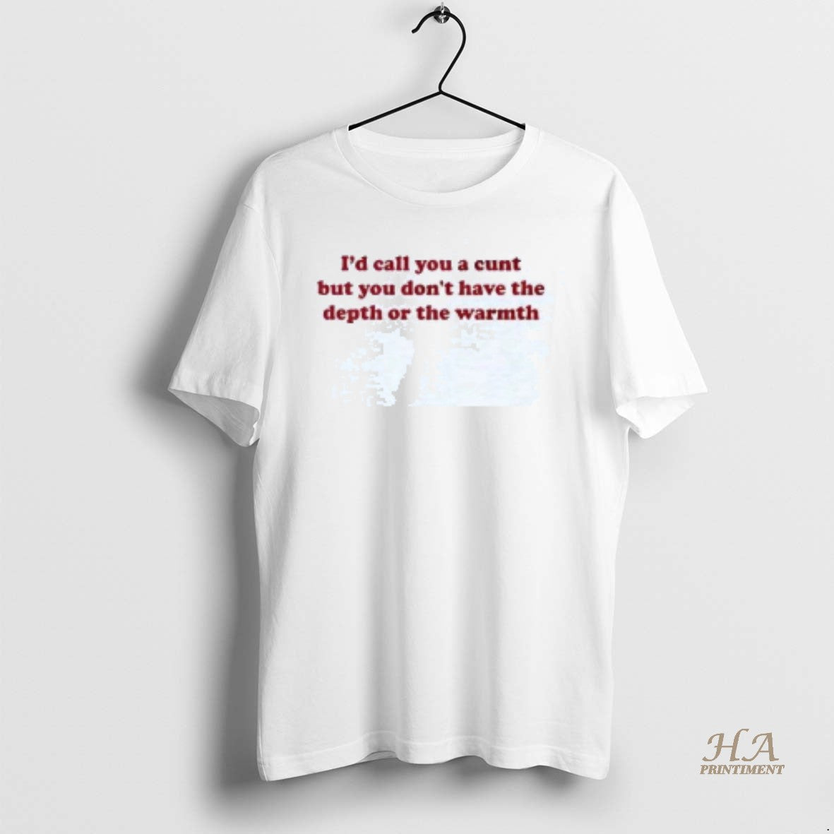 Official Id Call You A Cunt But You Dont Have The Depth Or The Warmth Shirt Hoodie Sweatshirt | PurePodTees.com