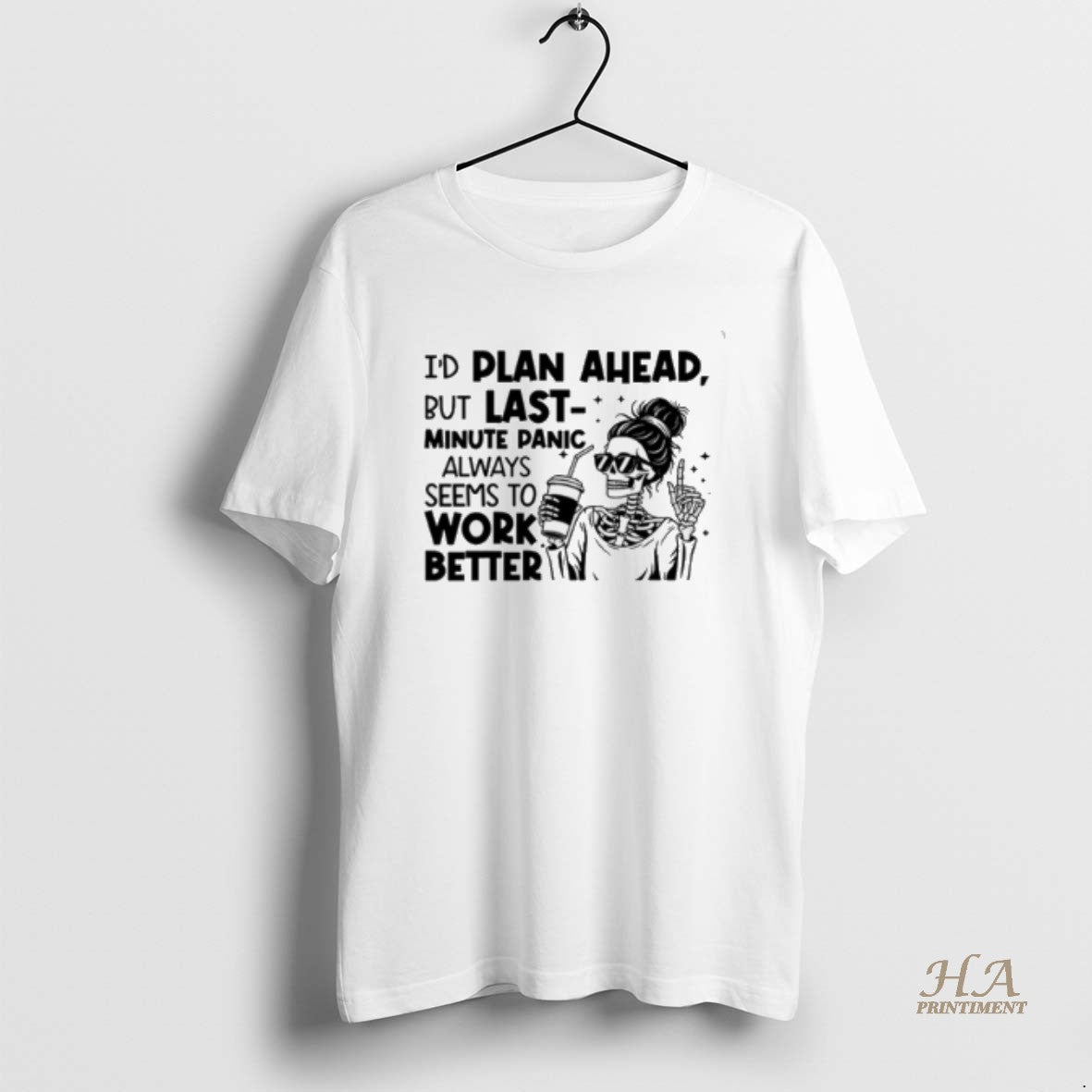 Official Id Plan Ahead But Last Minute Panic Always Seems To Work Better Shirt Hoodie Sweatshirt | PurePodTees.com