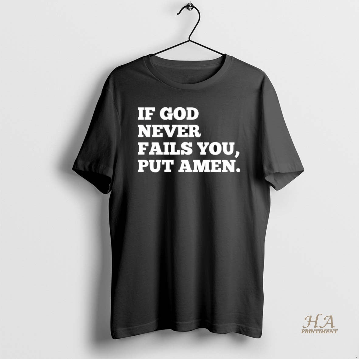 Official If God Never Fails You Put Amen Shirt Hoodie Sweatshirt | PurePodTees.com