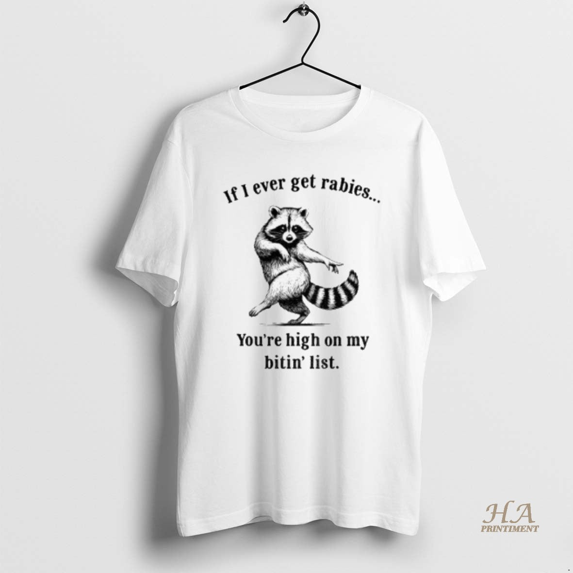 Official If I Ever Get Rabies Youre High On My Bitin List Dancing Raccoon Shirt Hoodie Sweatshirt | PurePodTees.com