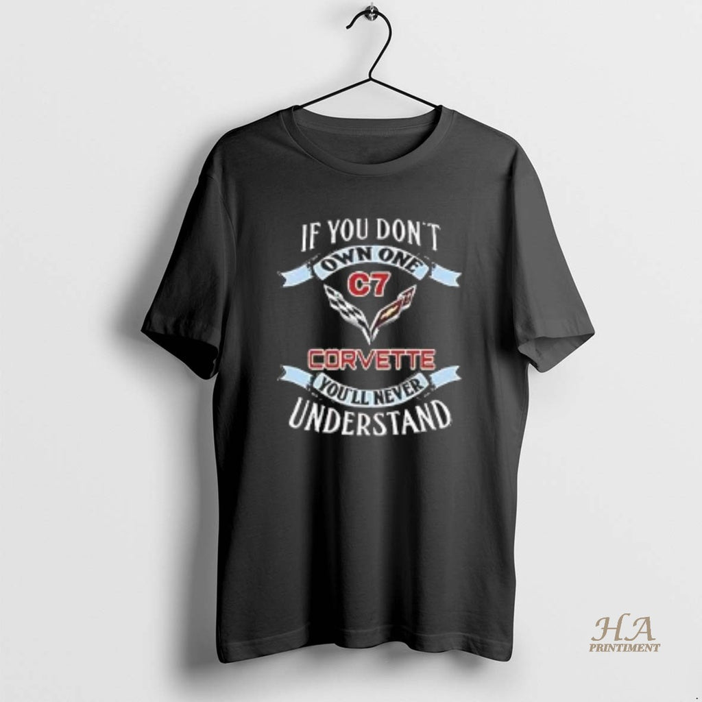 Official If You Dont Own One Chevrolet Corvette C7 Shirt Hoodie Sweatshirt | PurePodTees.com
