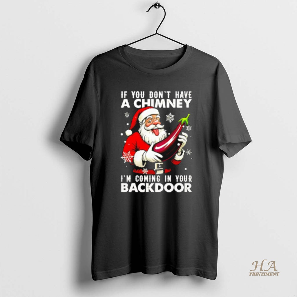 Official If You Dont Have A Chimney Im Coming In Your Backdoor Christmas Jumper Shirt Hoodie Sweatshirt | PurePodTees.com