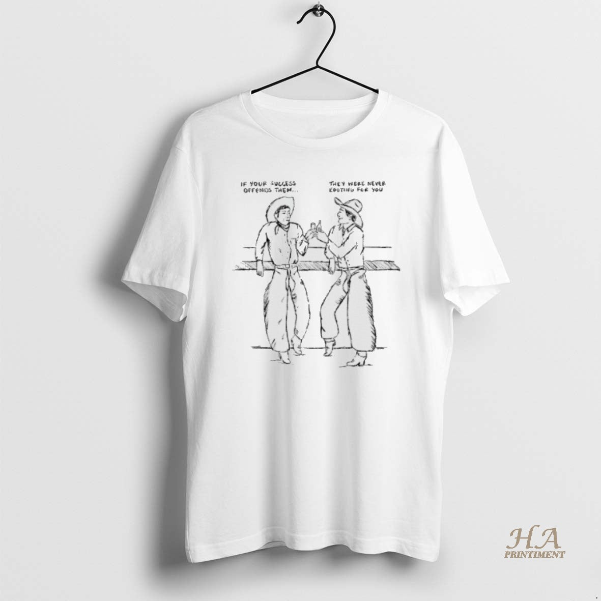 Official If Your Success Offends Them They Were Never Rooting For You Cowboy Shirt Hoodie Sweatshirt | PurePodTees.com