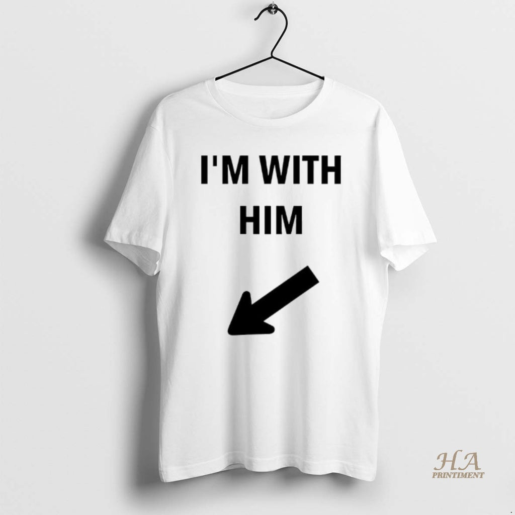 Official Im With Him Funny Shirt Hoodie Sweatshirt | PurePodTees.com