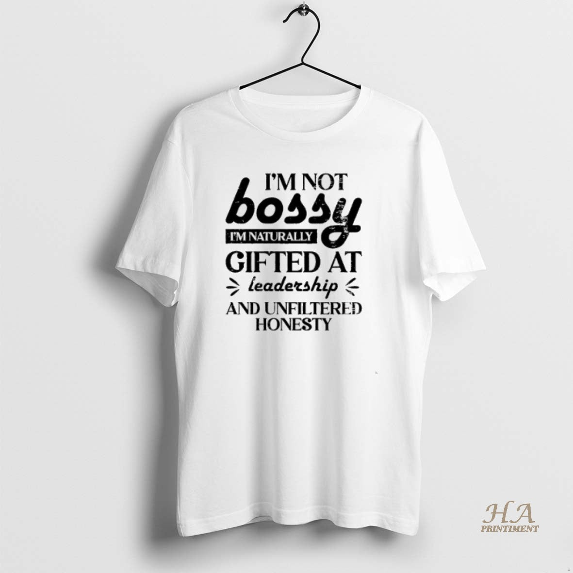 Official Im Not Bossy Im Naturally Gifted At Leadership And Unfiltered Honesty Shirt Hoodie Sweatshirt | PurePodTees.com