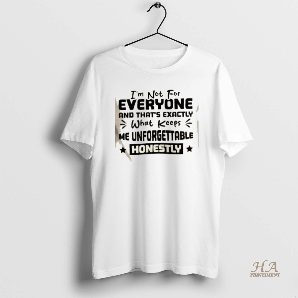 Official Im Not For Everyone And Thats Exactly What Keeps Me Unforgettable Honestly Shirt Hoodie Sweatshirt | PurePodTees.com