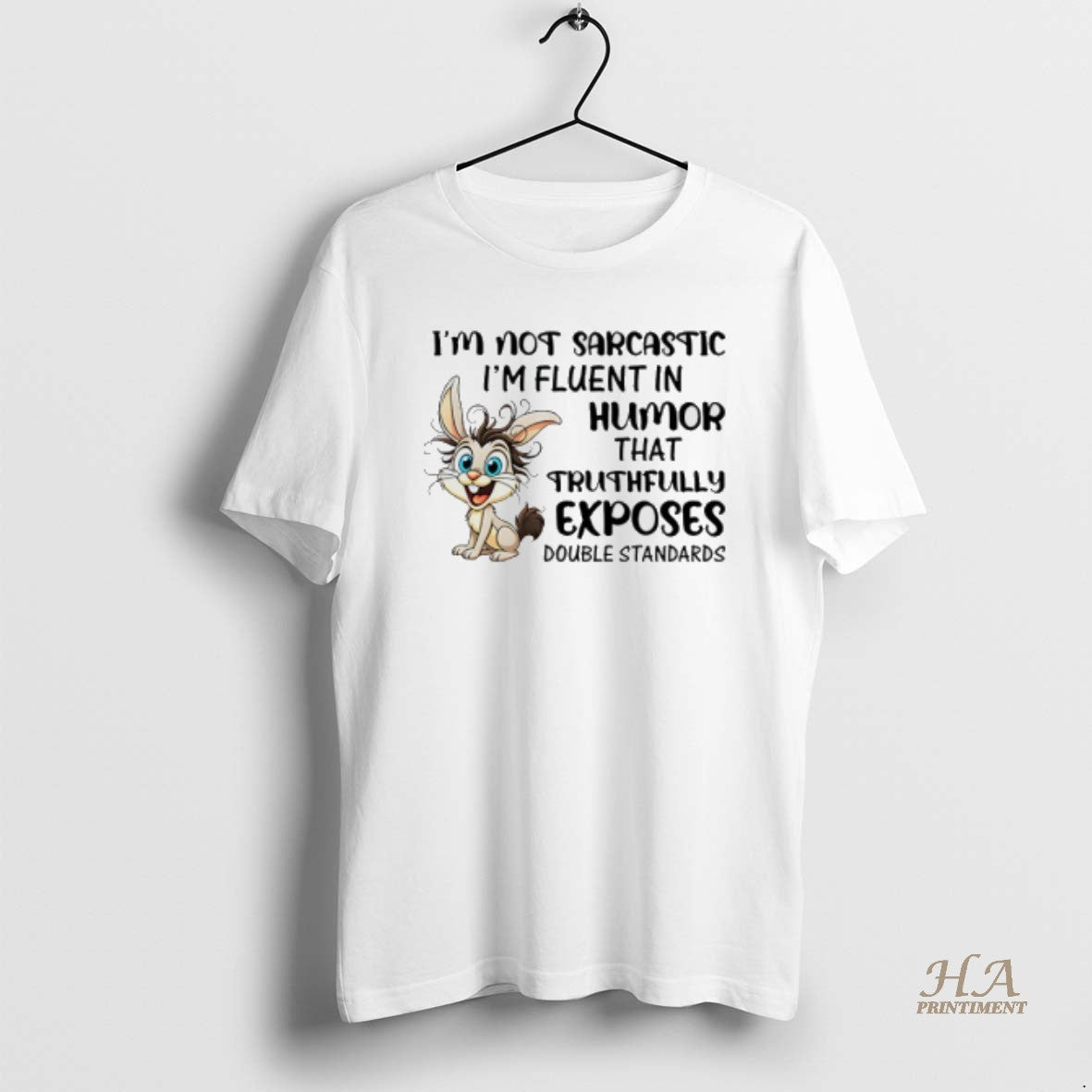 Official Im Not Sarcastic Im Fluent In Humor That Truthfully Exposes Double Standards Bunny Shirt Hoodie Sweatshirt