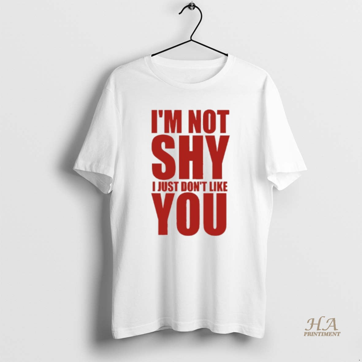 Official Im Not Shy I Just Dont Like You Shirt Hoodie Sweatshirt | PurePodTees.com