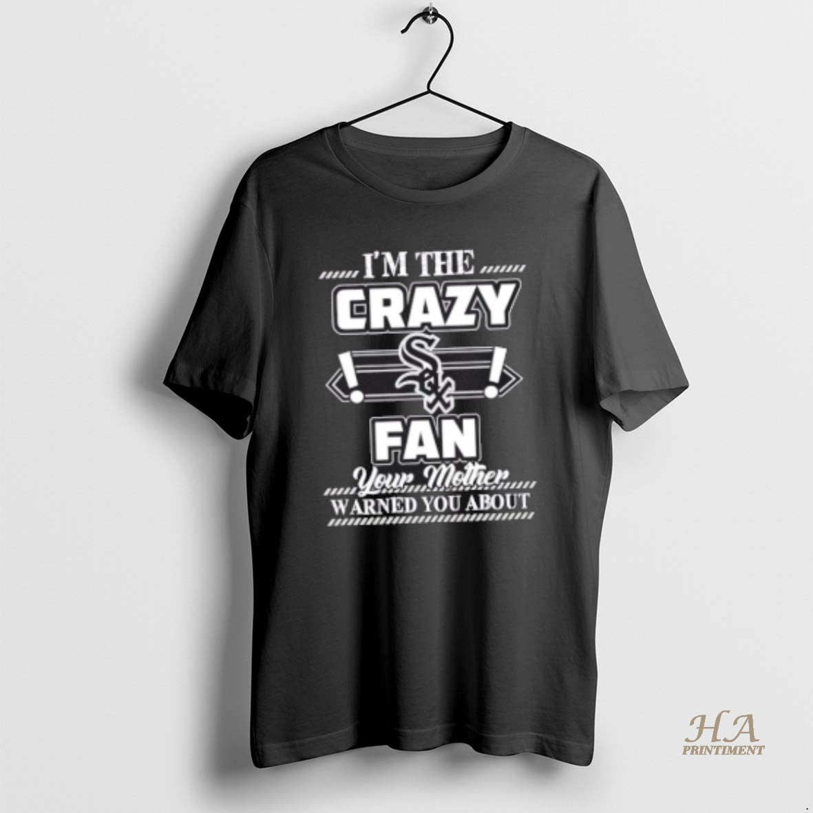 Official Im The Crazy Chicago White Sox Fan Your Mother Warned You About Shirt Hoodie Sweatshirt | PurePodTees.com