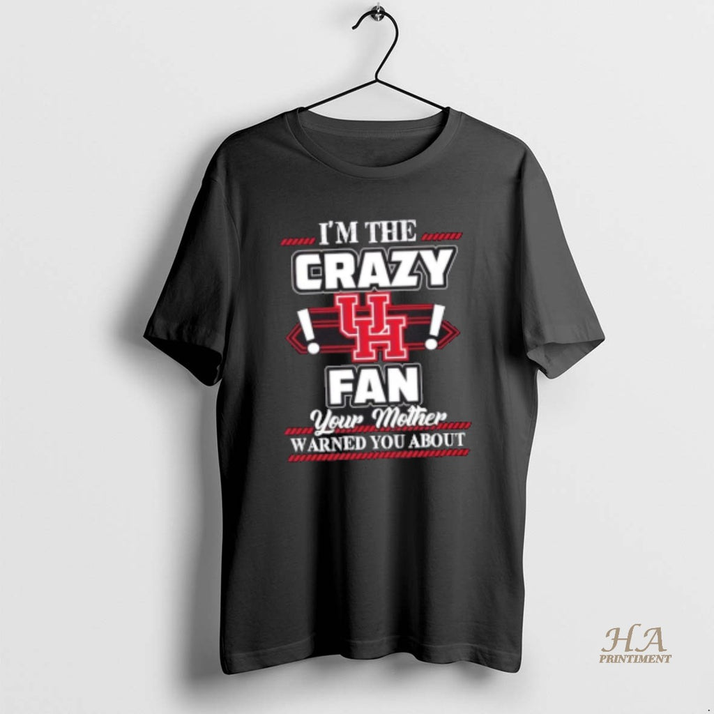 Official Im The Crazy Houston Cougars Fan Your Mother Warned You About Shirt Hoodie Sweatshirt | PurePodTees.com