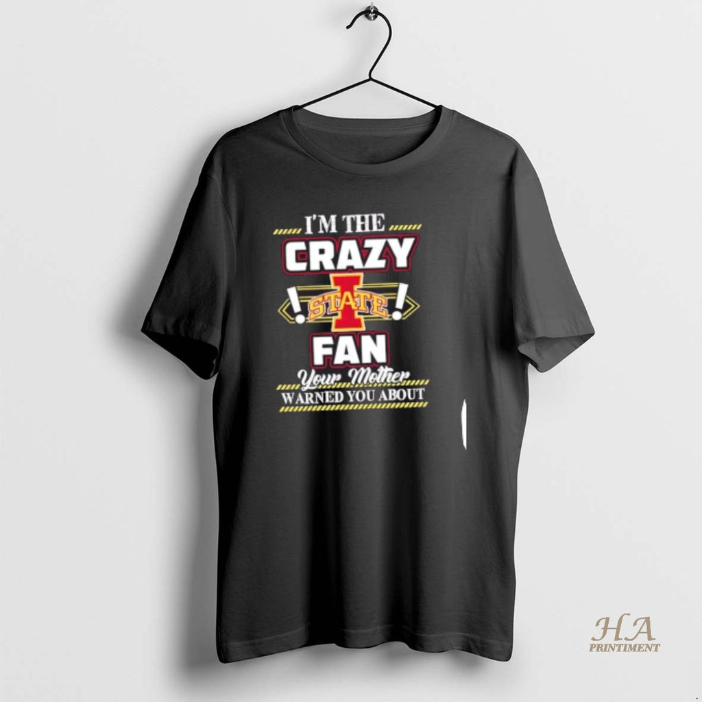 Official Im The Crazy Iowa State Cyclones Fan Your Mother Warned You About Shirt Hoodie Sweatshirt | PurePodTees.com