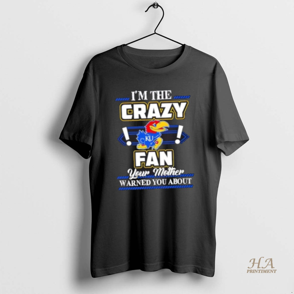 Official Im The Crazy Kansas Jayhawks Fan Your Mother Warned You About Shirt Hoodie Sweatshirt | PurePodTees.com