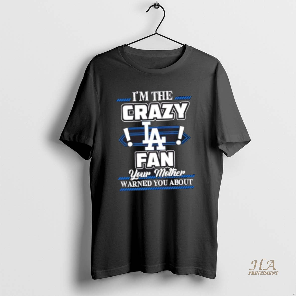 Official Im The Crazy Los Angeles Dodgers Fan Your Mother Warned You About Shirt Hoodie Sweatshirt | PurePodTees.com