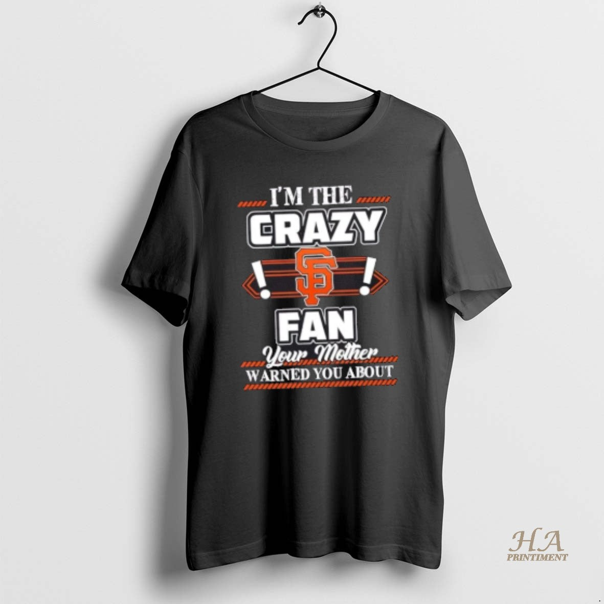Official Im The Crazy San Francisco Giants Fan Your Mother Warned You About Shirt Hoodie Sweatshirt | PurePodTees.com
