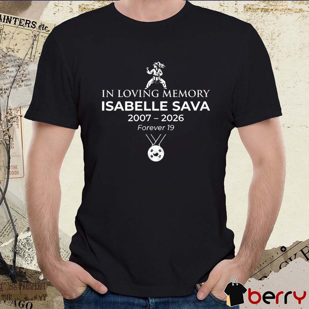 In Loving Memory Isabelle Sava Forever 19 Taekwondo Memorial 2007 – 2026 t-shirt