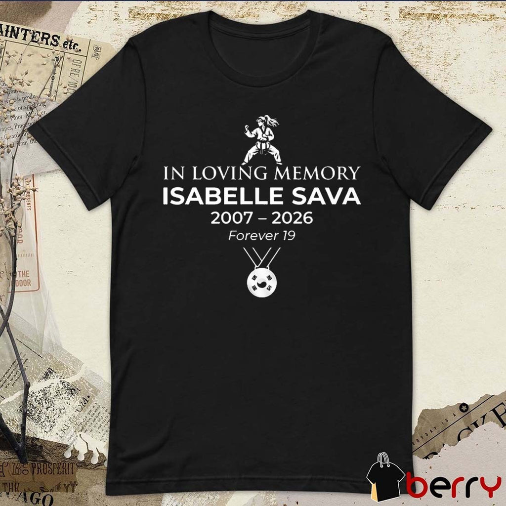 In Loving Memory Isabelle Sava Forever 19 Taekwondo Memorial 2007 – 2026 t-shirt