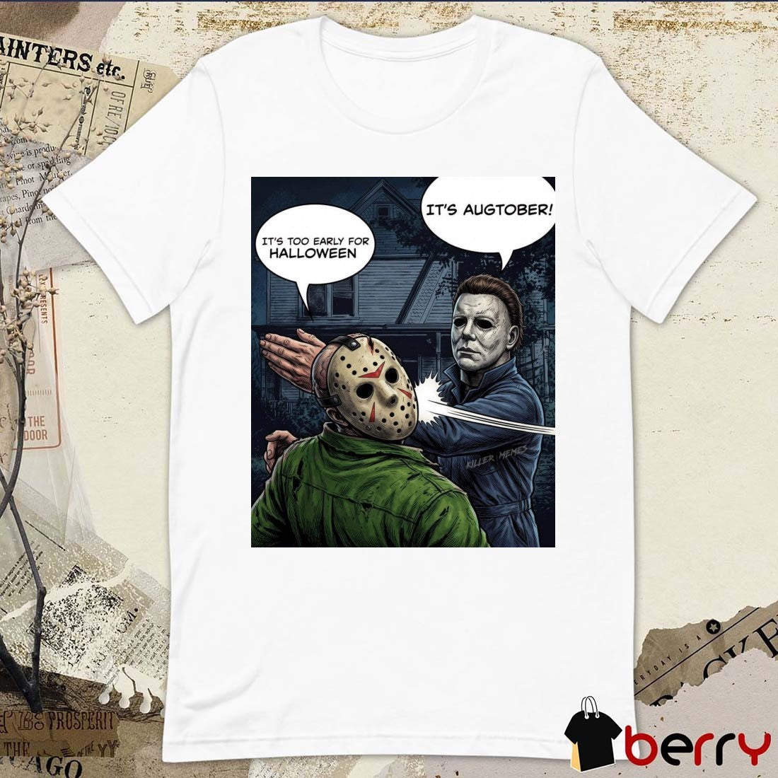 It’s Too Early For Halloween It’s Augtober Michael Myers Halloween Horror Meme t-shirt