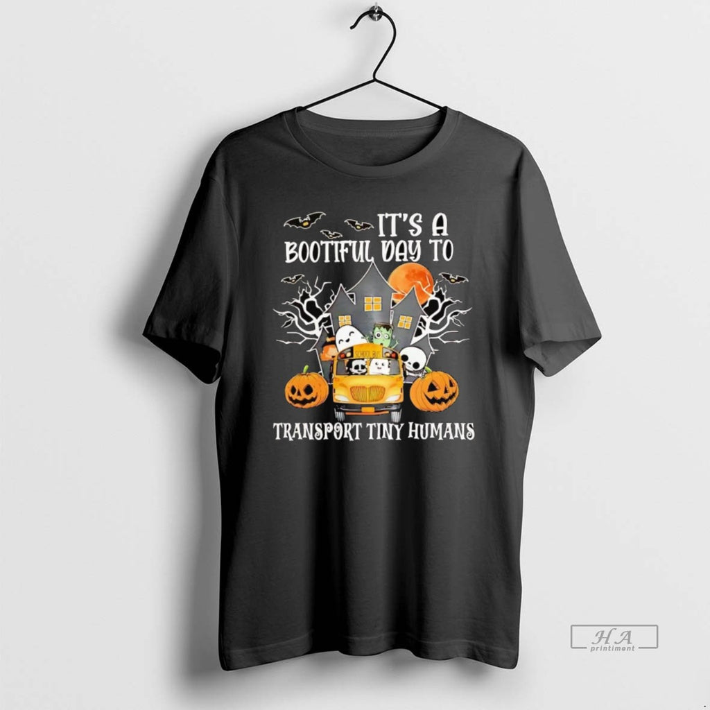 Official Its A Bootiful Day To Transport Tiny Humans Halloween