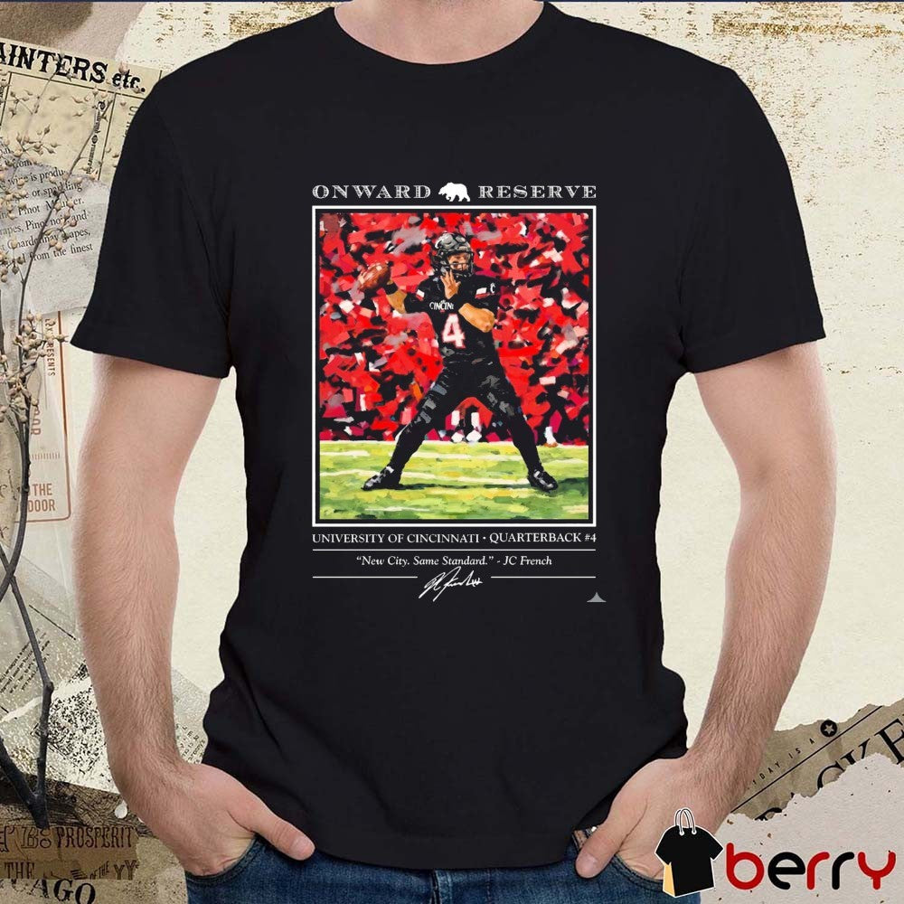JC French IV Cincinnati Bearcats Onward Reserve New City, Same Standard Signature Portrait t-shirt
